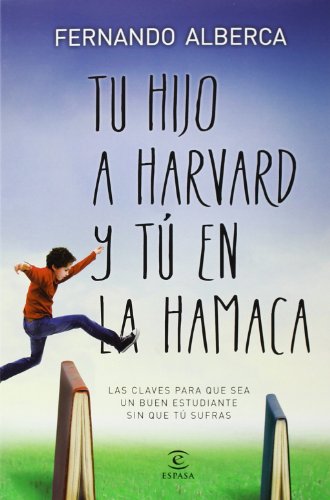 Libro Tu hijo en Harvard y tú en la hamaca, Fernando Alberca