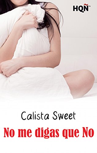 Novela romántica escrita por Calista Sweet "No me digas que no"