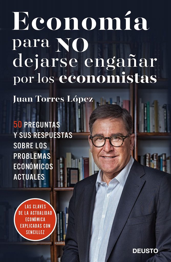 Libro de preguntas y respuestas de economía de Juan Torres "Economía para NO dejarse engañar por los economistas"