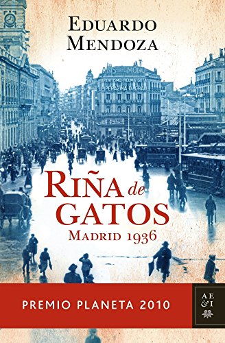 Libros del ganador Premio Cervantes 2016- Eduardo Mendoza "Riña de Gatos. Madrid 1936" un libro Premio Planeta 2010