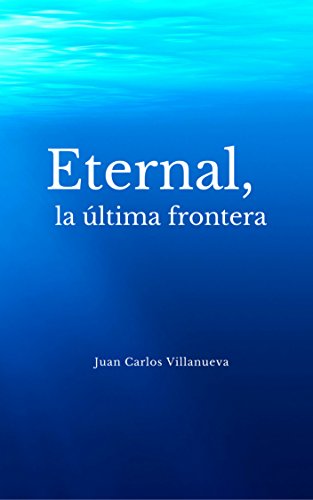 Libro de aventuras de Juan Carlos Villanueva "Eternal, la última frontera"