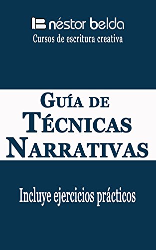 "Guía de técnicas narrativas" un libro para escritores de Néstor Belda. Incluye ejercicios prácticos