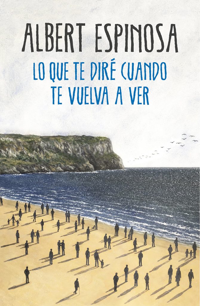 Novela de Albert Espinosa "Lo que te diré cuando te vuelva a ver" 2017
