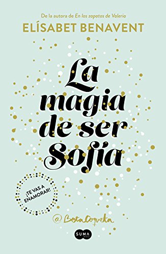 Novela romántica- erótica de Elísabet Benavent @BetaCoqueta "La magia de ser Sofía- Bilogía Sofía 1"