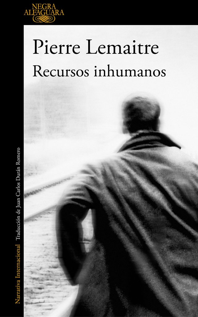 "Recursos inhumanos" de Pierre Lemaitre es la última novela negra del escritor